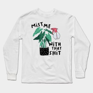 Mist me with that shit Long Sleeve T-Shirt